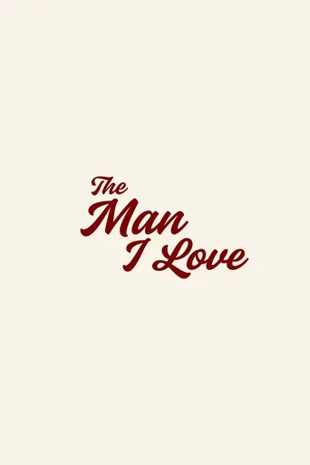 The Man I Love Film izle